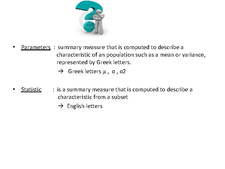  • Parameters : summary measure that is computed to describe a characteristic of