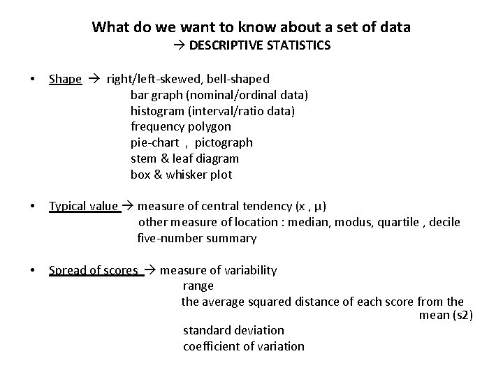 What do we want to know about a set of data DESCRIPTIVE STATISTICS •