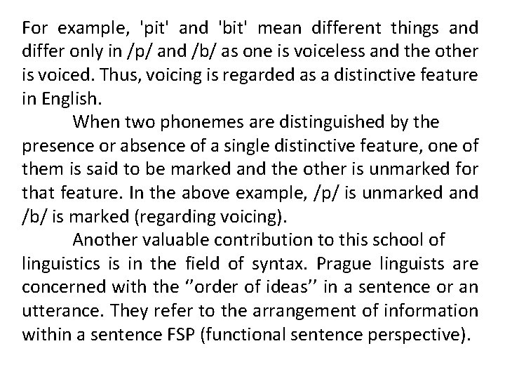 For example, 'pit' and 'bit' mean different things and differ only in /p/ and