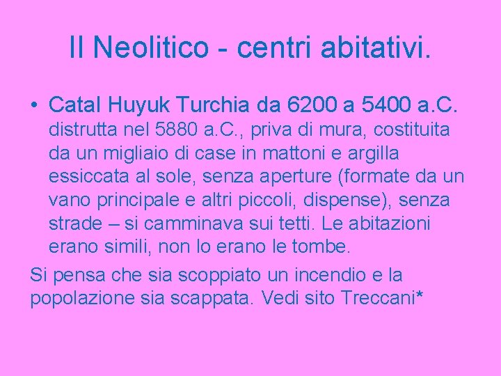 Il Neolitico - centri abitativi. • Catal Huyuk Turchia da 6200 a 5400 a.