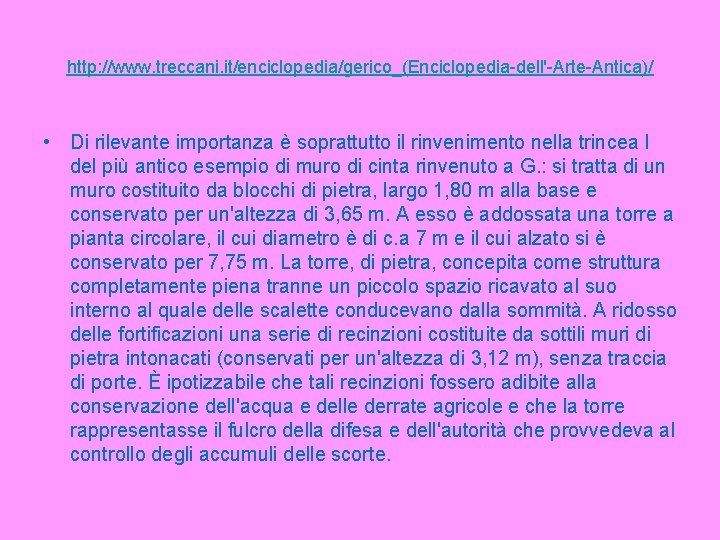 http: //www. treccani. it/enciclopedia/gerico_(Enciclopedia-dell'-Arte-Antica)/ • Di rilevante importanza è soprattutto il rinvenimento nella trincea