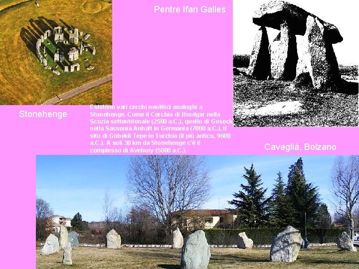 Pentre Ifan Galles Stonehenge Esistono vari cerchi neolitici analoghi a Stonehenge. Come il Cerchio