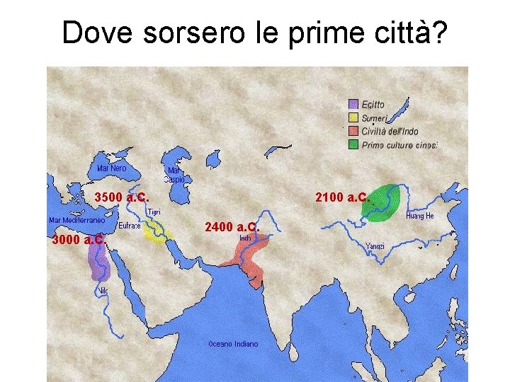 Dove sorsero le prime città? 3500 a. C. 3000 a. C. 2100 a. C.