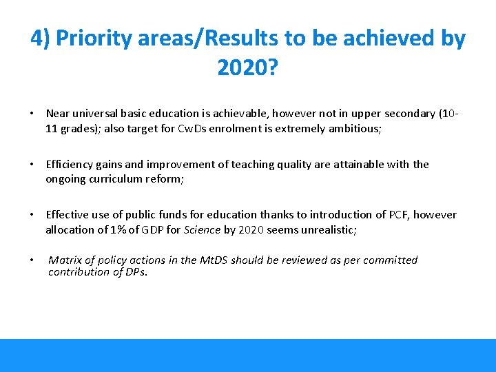 4) Priority areas/Results to be achieved by 2020? • Near universal basic education is