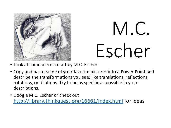M. C. Escher • Look at some pieces of art by M. C. Escher