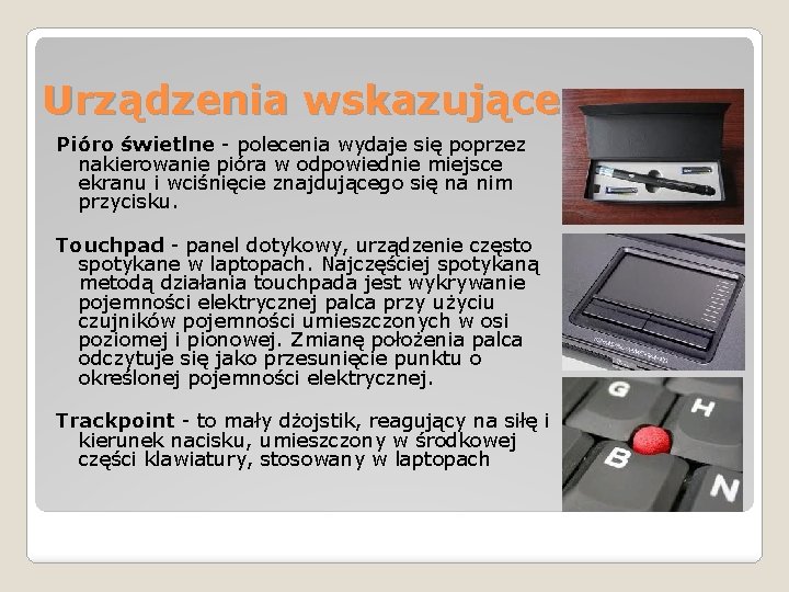 Urządzenia wskazujące Pióro świetlne - polecenia wydaje się poprzez nakierowanie pióra w odpowiednie miejsce