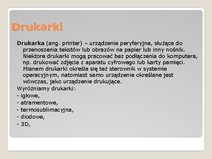 Drukarki Drukarka (ang. printer) – urządzenie peryferyjne, służące do przenoszenia tekstów lub obrazów na