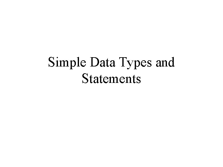 Simple Data Types and Statements 