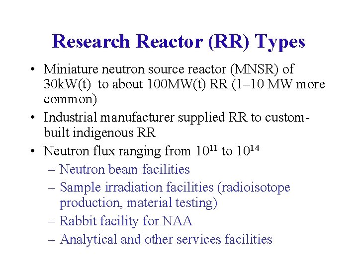 Research Reactor (RR) Types • Miniature neutron source reactor (MNSR) of 30 k. W(t)