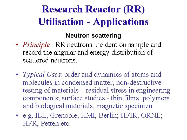 Research Reactor (RR) Utilisation - Applications Neutron scattering • Principle: RR neutrons incident on