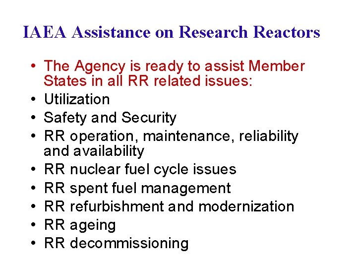 IAEA Assistance on Research Reactors • The Agency is ready to assist Member States