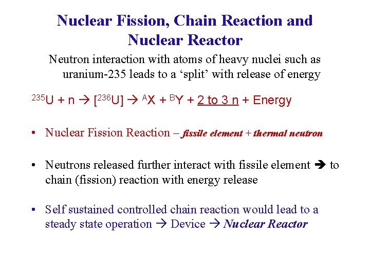 Nuclear Fission, Chain Reaction and Nuclear Reactor Neutron interaction with atoms of heavy nuclei