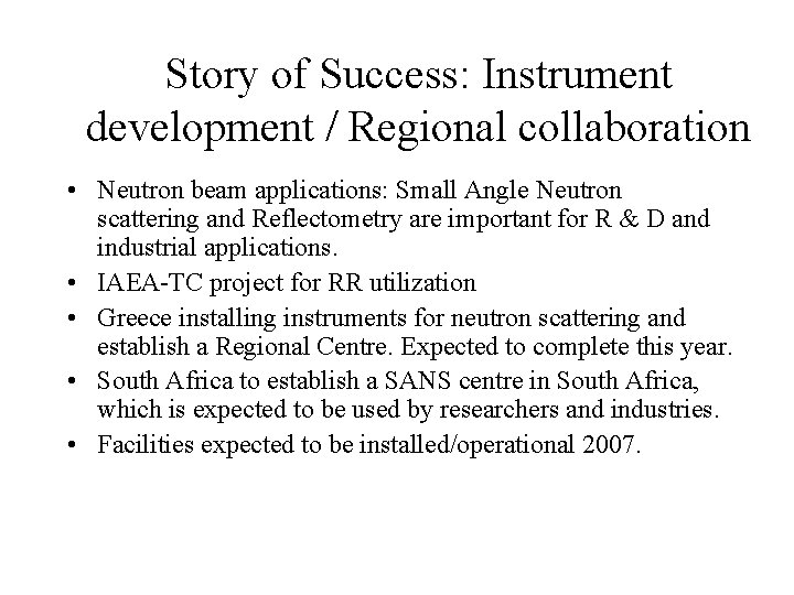 Story of Success: Instrument development / Regional collaboration • Neutron beam applications: Small Angle