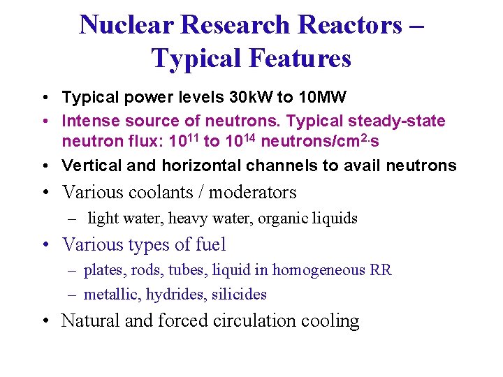 Nuclear Research Reactors – Typical Features • Typical power levels 30 k. W to