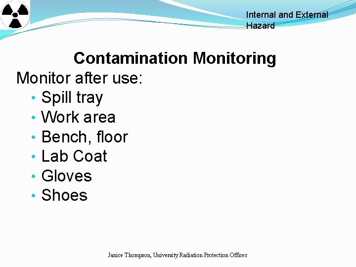 Internal and External Hazard Contamination Monitoring Monitor after use: • Spill tray • Work Internal and External Hazard Contamination Monitoring Monitor after use: • Spill tray • Work