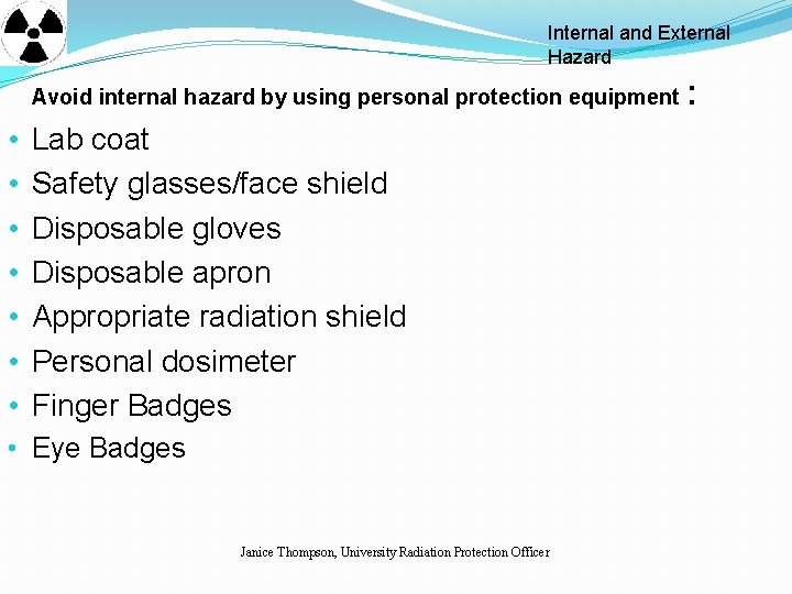 Internal and External Hazard Avoid internal hazard by using personal protection equipment • • Internal and External Hazard Avoid internal hazard by using personal protection equipment • •