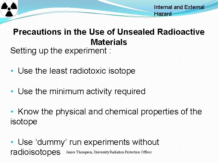 Internal and External Hazard Precautions in the Use of Unsealed Radioactive Materials Setting up Internal and External Hazard Precautions in the Use of Unsealed Radioactive Materials Setting up