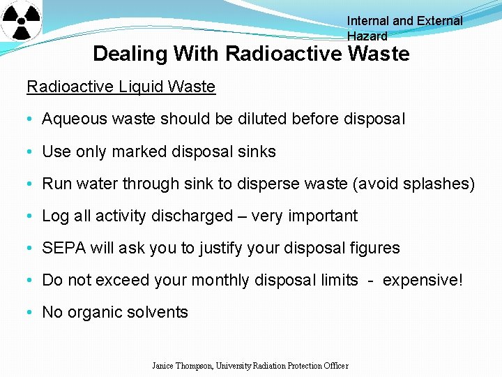 Internal and External Hazard Dealing With Radioactive Waste Radioactive Liquid Waste • Aqueous waste Internal and External Hazard Dealing With Radioactive Waste Radioactive Liquid Waste • Aqueous waste