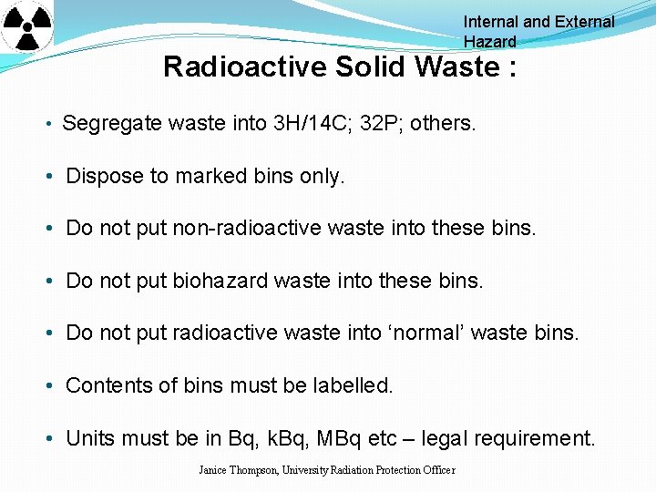 Internal and External Hazard Radioactive Solid Waste : • Segregate waste into 3 H/14 Internal and External Hazard Radioactive Solid Waste : • Segregate waste into 3 H/14