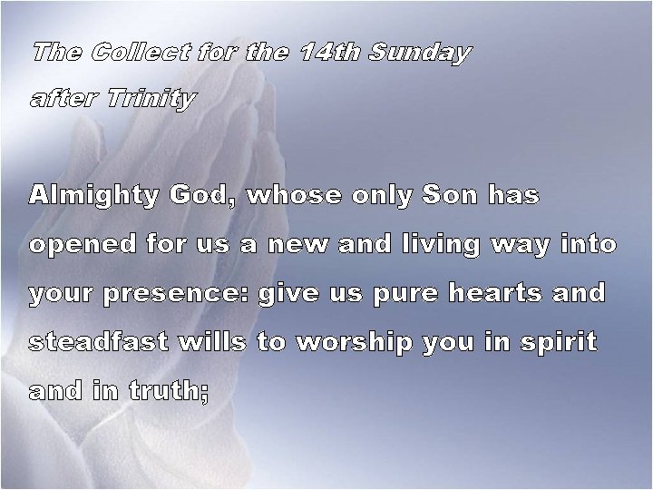 The Collect for the 14 th Sunday after Trinity Almighty God, whose only Son
