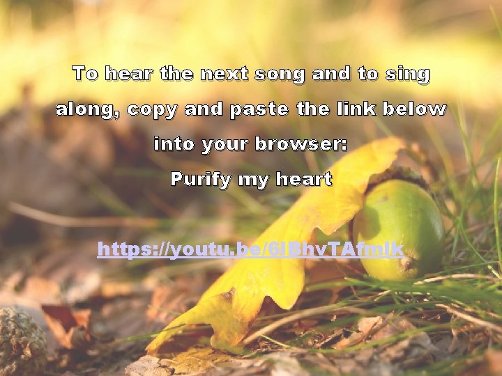 To hear the next song and to sing along, copy and paste the link
