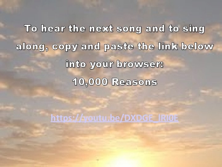 To hear the next song and to sing along, copy and paste the link