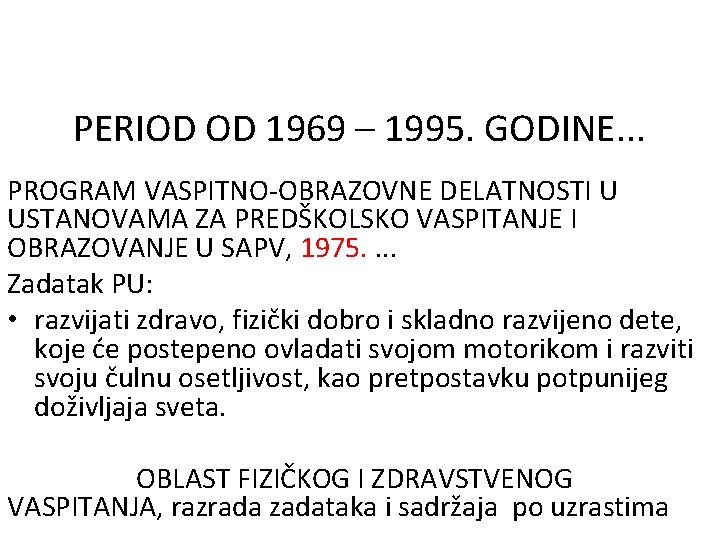 PERIOD OD 1969 – 1995. GODINE. . . PROGRAM VASPITNO-OBRAZOVNE DELATNOSTI U USTANOVAMA ZA