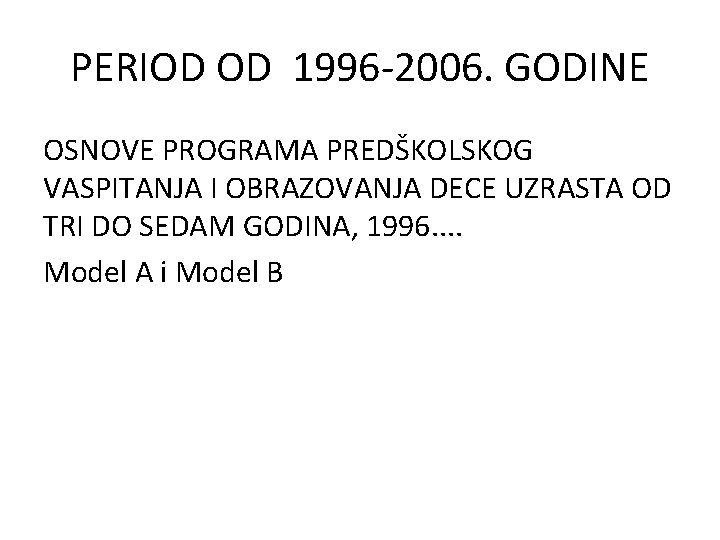 PERIOD OD 1996 -2006. GODINE OSNOVE PROGRAMA PREDŠKOLSKOG VASPITANJA I OBRAZOVANJA DECE UZRASTA OD