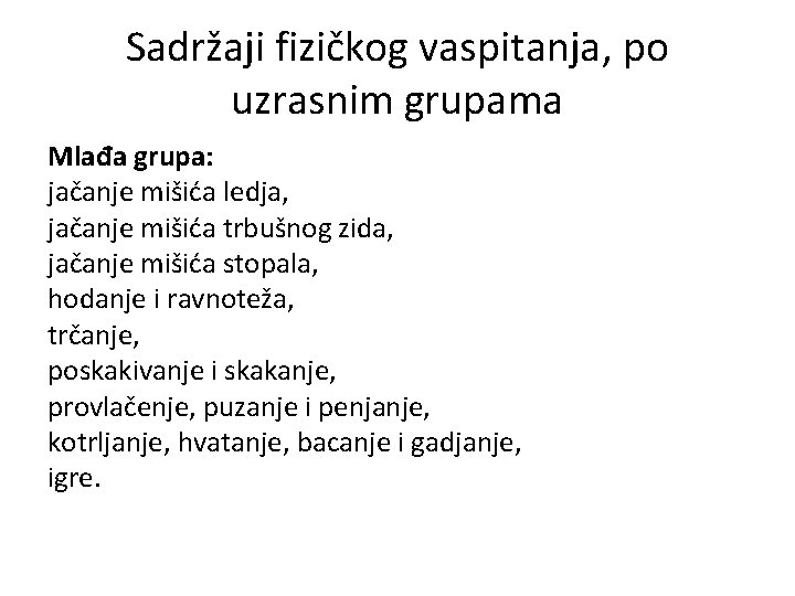 Sadržaji fizičkog vaspitanja, po uzrasnim grupama Mlađa grupa: jačanje mišića ledja, jačanje mišića trbušnog