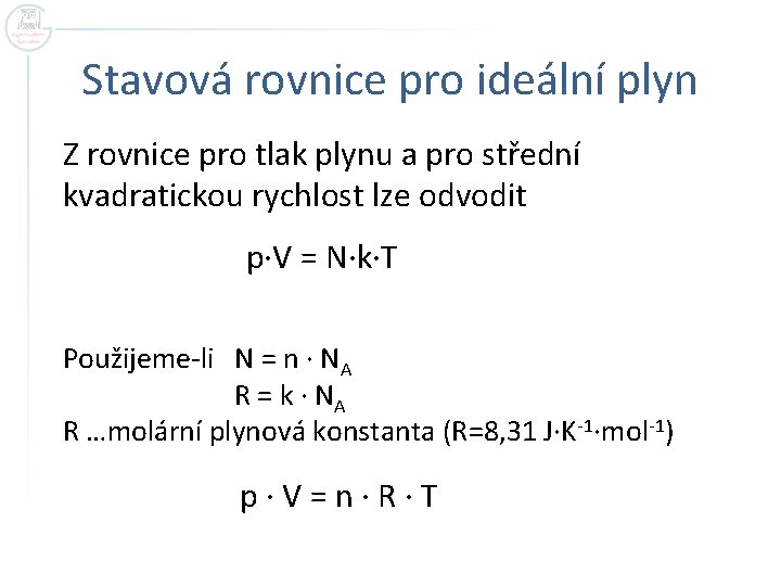 Stavová rovnice pro ideální plyn Z rovnice pro tlak plynu a pro střední kvadratickou