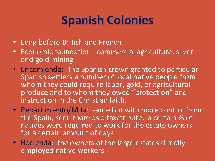 Spanish Colonies • Long before British and French • Economic foundation: commercial agriculture, silver