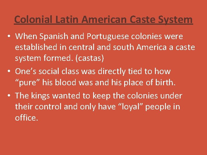 Colonial Latin American Caste System • When Spanish and Portuguese colonies were established in