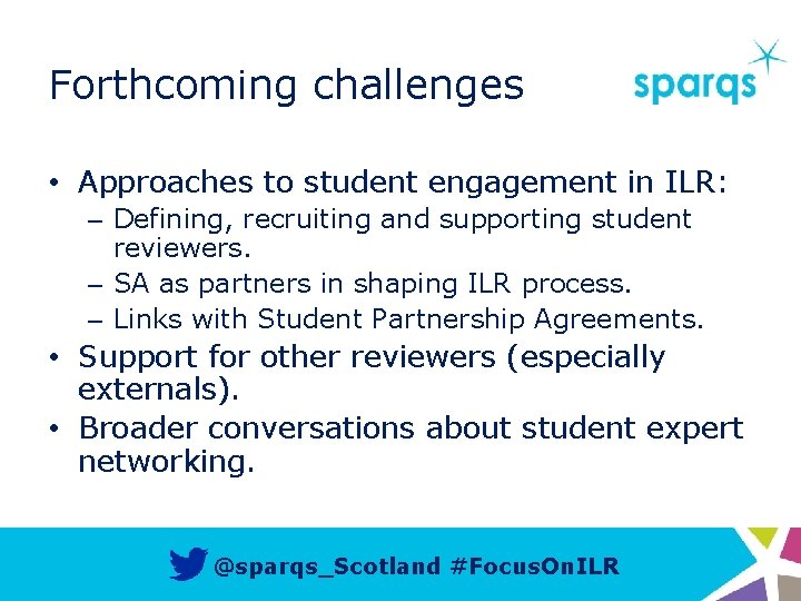 Forthcoming challenges • Approaches to student engagement in ILR: – Defining, recruiting and supporting