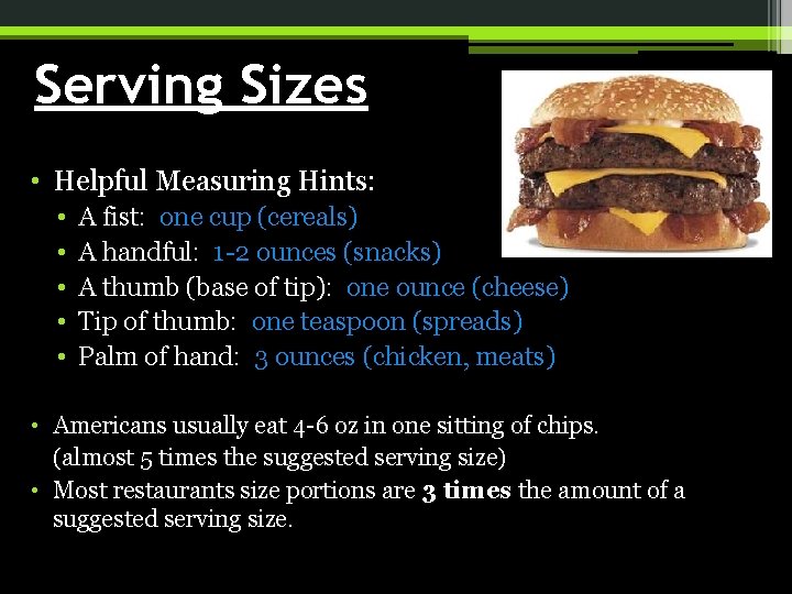 Serving Sizes • Helpful Measuring Hints: • • • A fist: one cup (cereals)