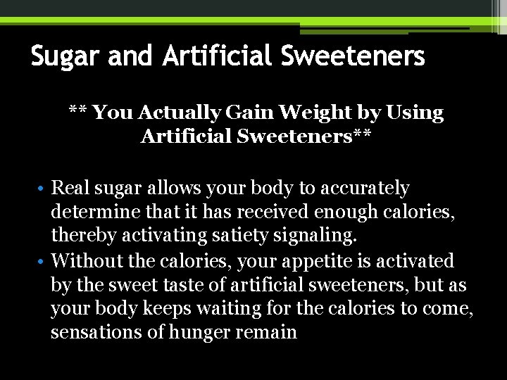 Sugar and Artificial Sweeteners ** You Actually Gain Weight by Using Artificial Sweeteners** •