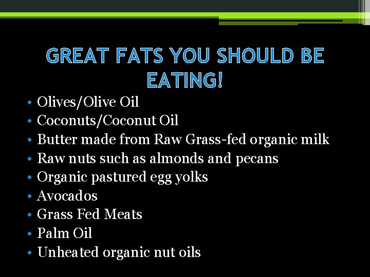 GREAT FATS YOU SHOULD BE EATING! • • • Olives/Olive Oil Coconuts/Coconut Oil Butter