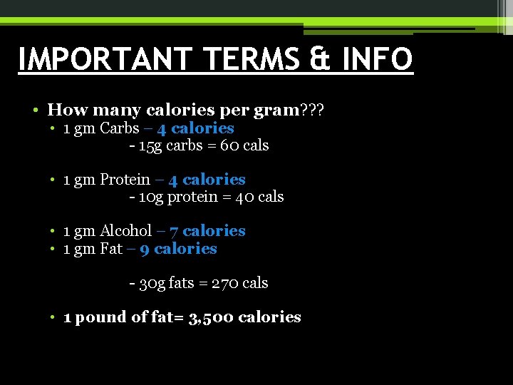 IMPORTANT TERMS & INFO • How many calories per gram? ? ? • 1