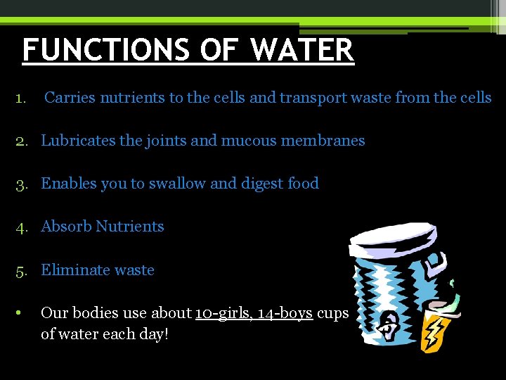 FUNCTIONS OF WATER 1. Carries nutrients to the cells and transport waste from the