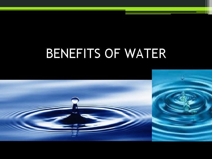 BENEFITS OF WATER 