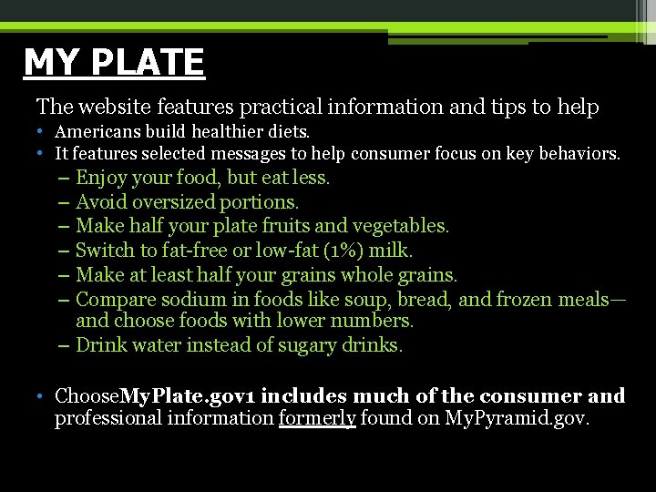 MY PLATE The website features practical information and tips to help • Americans build