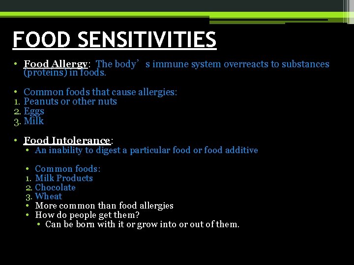FOOD SENSITIVITIES • Food Allergy: The body’s immune system overreacts to substances (proteins) in