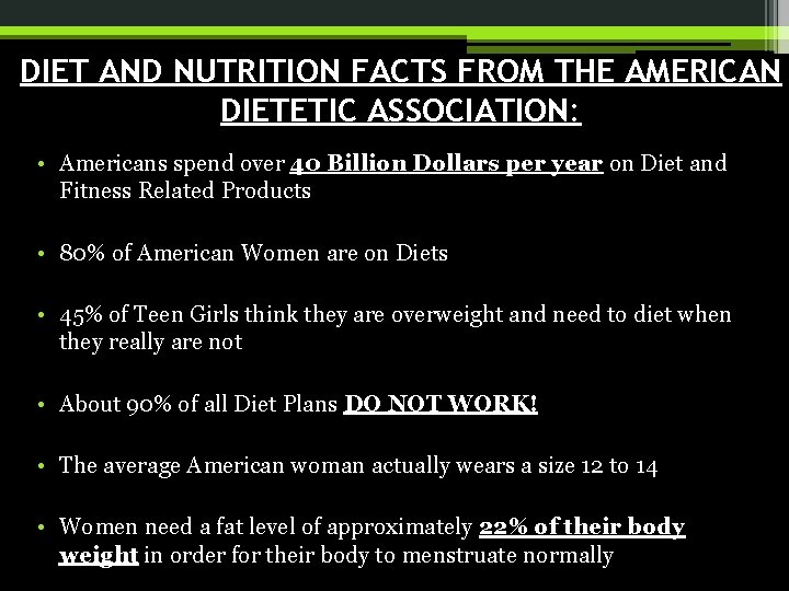 DIET AND NUTRITION FACTS FROM THE AMERICAN DIETETIC ASSOCIATION: • Americans spend over 40