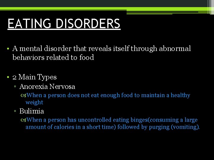 EATING DISORDERS • A mental disorder that reveals itself through abnormal behaviors related to