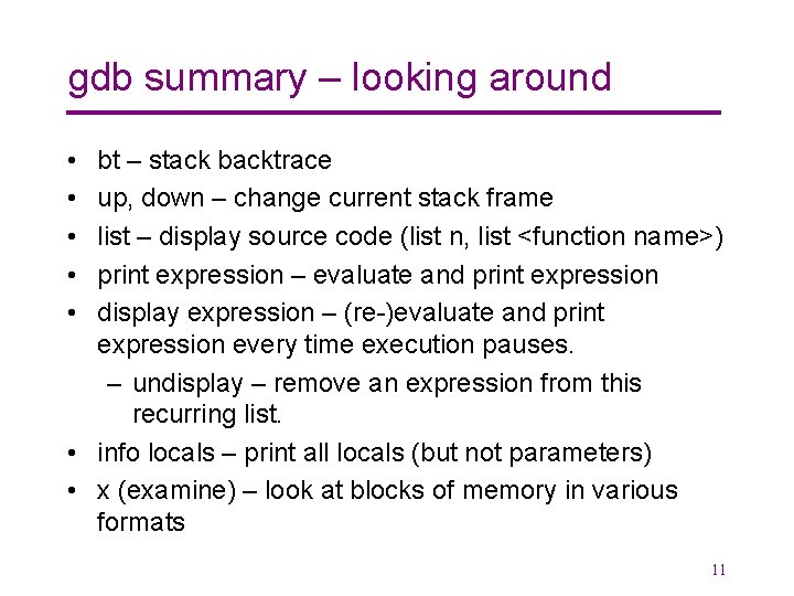 gdb summary – looking around • • • bt – stack backtrace up, down