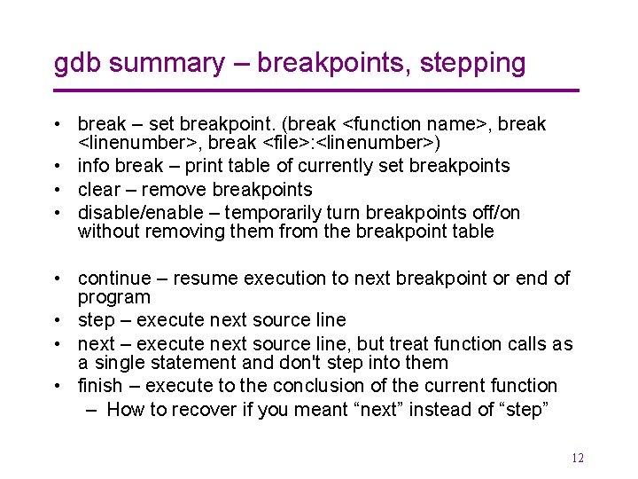 gdb summary – breakpoints, stepping • break – set breakpoint. (break <function name>, break