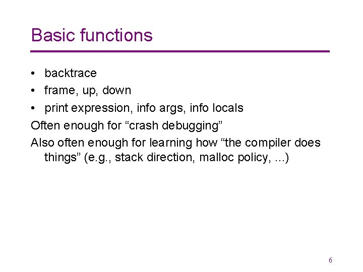 Basic functions • backtrace • frame, up, down • print expression, info args, info