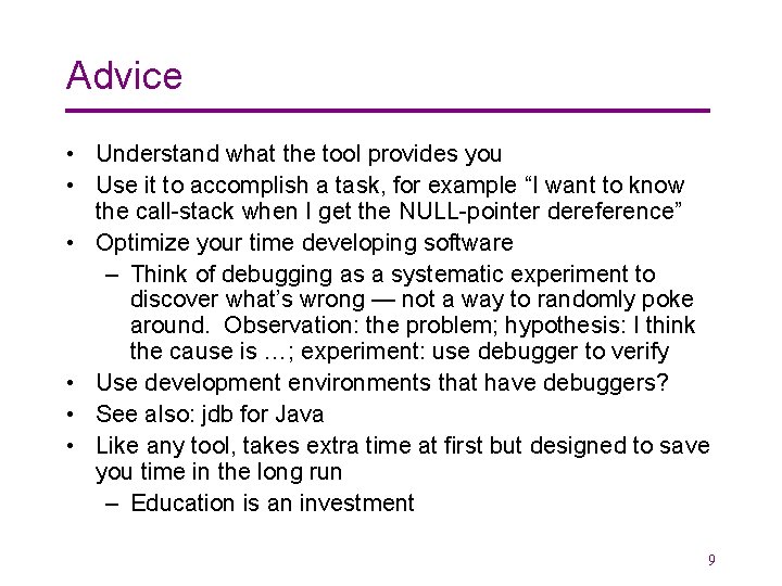 Advice • Understand what the tool provides you • Use it to accomplish a