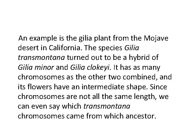 An example is the gilia plant from the Mojave desert in California. The species An example is the gilia plant from the Mojave desert in California. The species