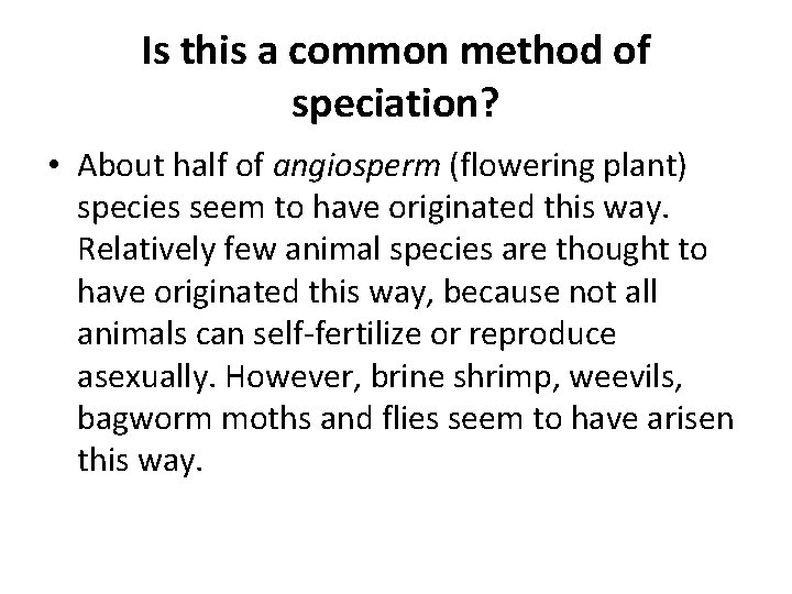 Is this a common method of speciation? • About half of angiosperm (flowering plant) Is this a common method of speciation? • About half of angiosperm (flowering plant)