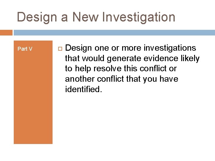 Design a New Investigation Part V Design one or more investigations that would generate